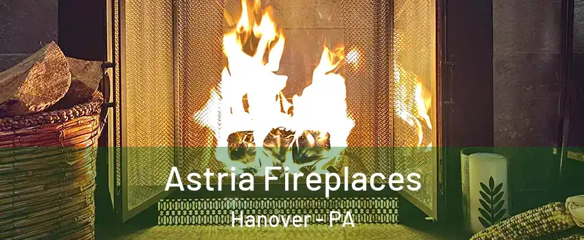  Astria Fireplaces Hanover - PA