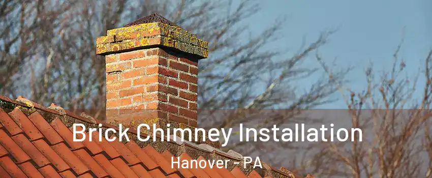  Brick Chimney Installation Hanover - PA