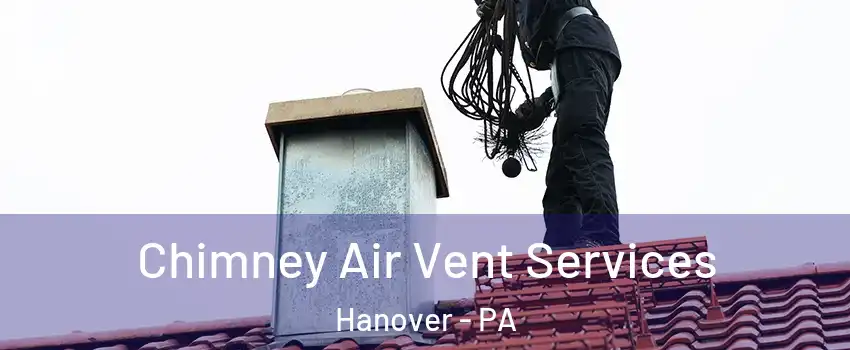  Chimney Air Vent Services Hanover - PA