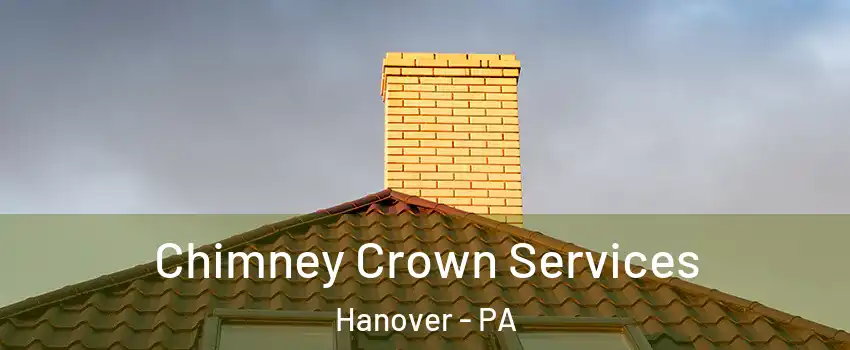 Chimney Crown Services Hanover - PA