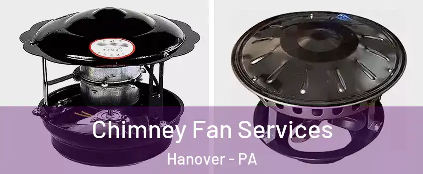  Chimney Fan Services Hanover - PA