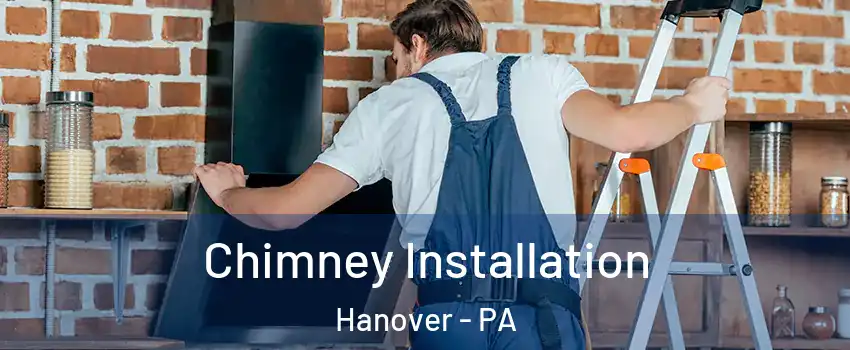  Chimney Installation Hanover - PA