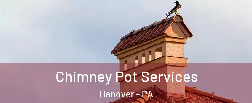  Chimney Pot Services Hanover - PA