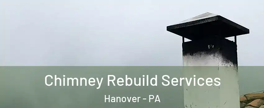  Chimney Rebuild Services Hanover - PA