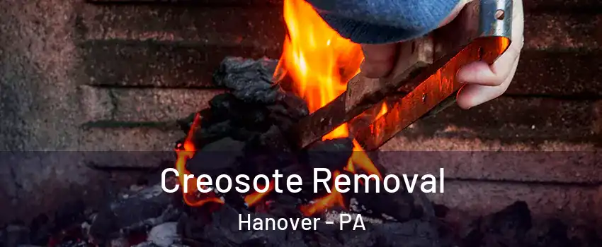  Creosote Removal Hanover - PA