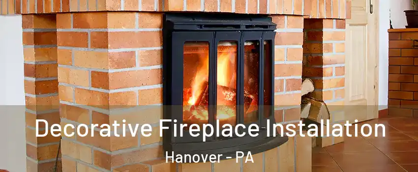  Decorative Fireplace Installation Hanover - PA