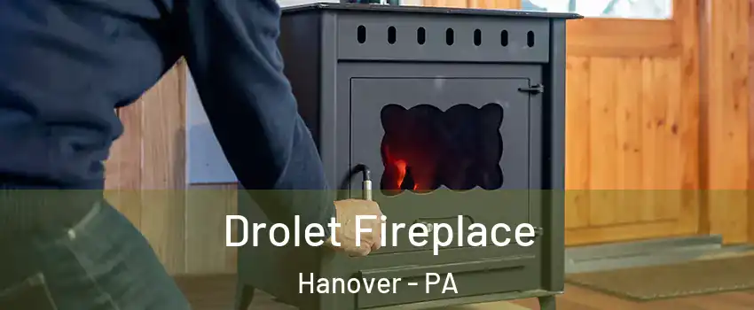  Drolet Fireplace Hanover - PA