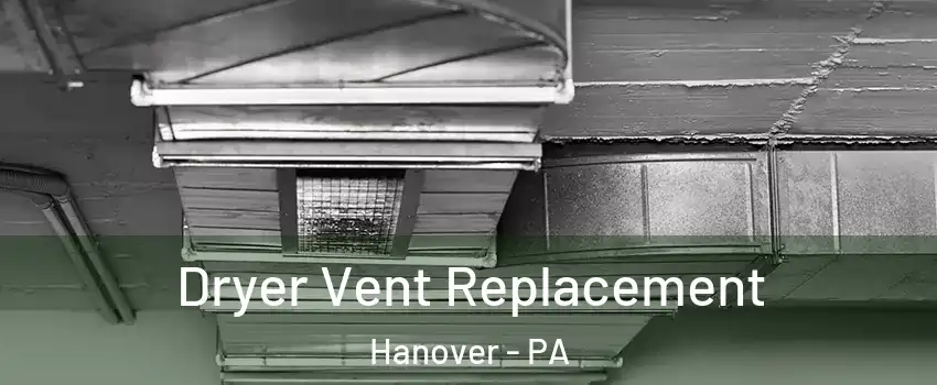  Dryer Vent Replacement Hanover - PA