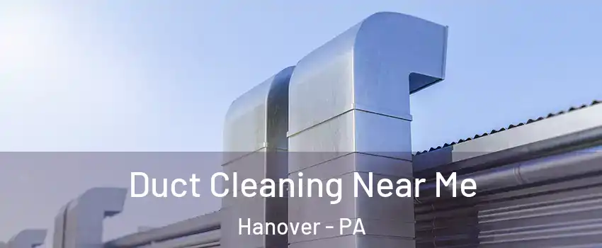  Duct Cleaning Near Me Hanover - PA