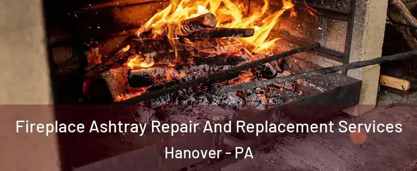  Fireplace Ashtray Repair And Replacement Services Hanover - PA