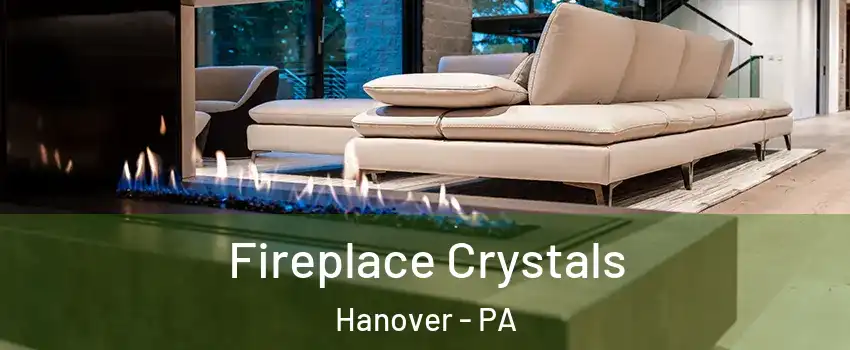 Fireplace Crystals Hanover - PA