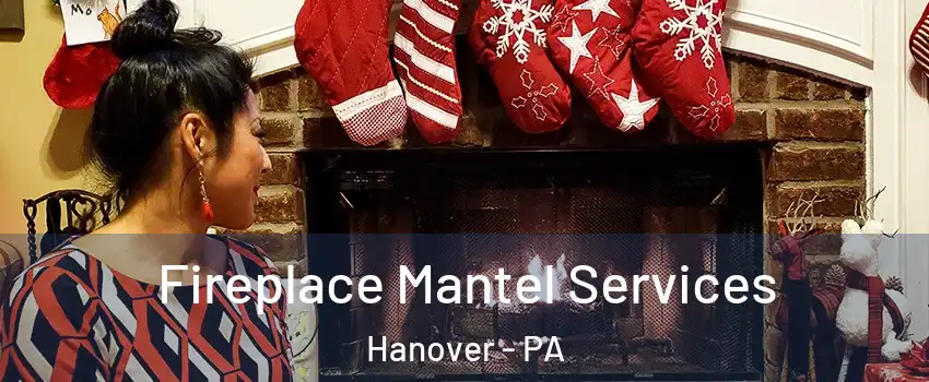  Fireplace Mantel Services Hanover - PA
