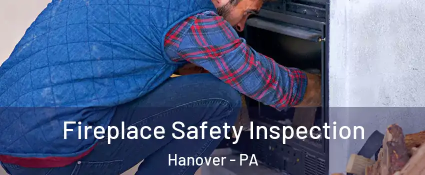  Fireplace Safety Inspection Hanover - PA