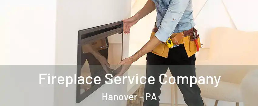  Fireplace Service Company Hanover - PA