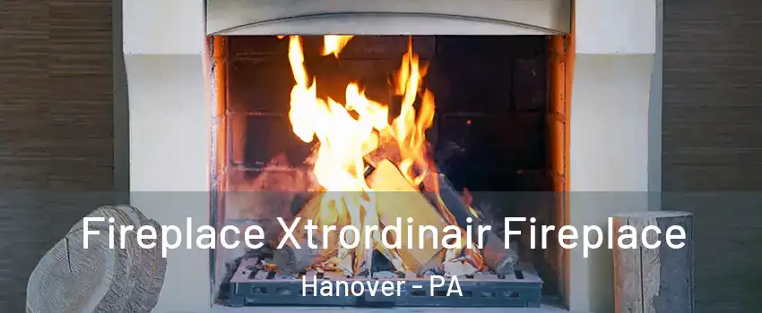  Fireplace Xtrordinair Fireplace Hanover - PA