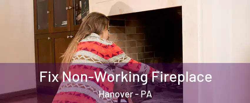 Fix Non-Working Fireplace Hanover - PA