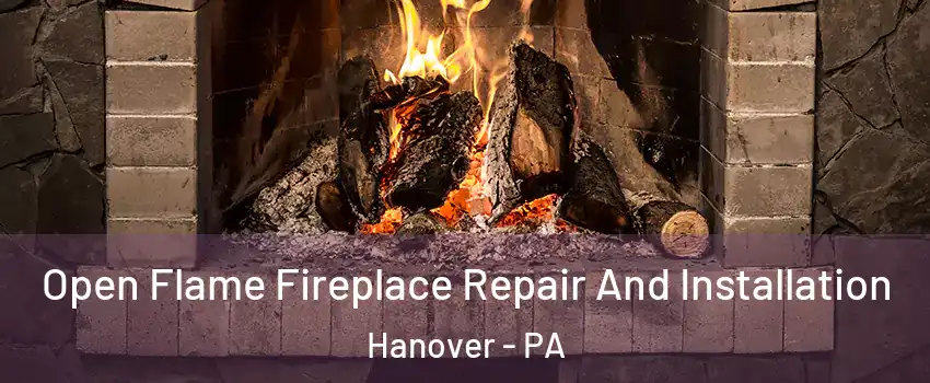  Open Flame Fireplace Repair And Installation Hanover - PA