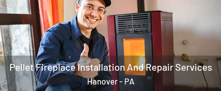  Pellet Fireplace Installation And Repair Services Hanover - PA