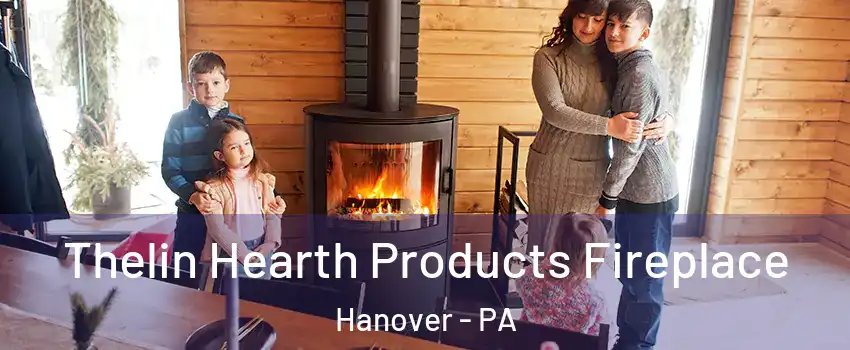  Thelin Hearth Products Fireplace Hanover - PA