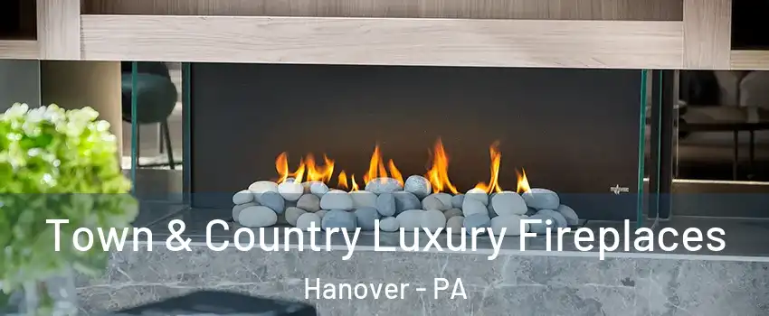  Town & Country Luxury Fireplaces Hanover - PA