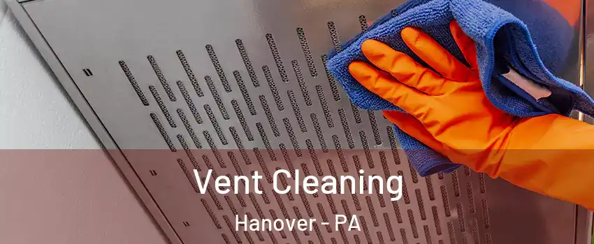  Vent Cleaning Hanover - PA