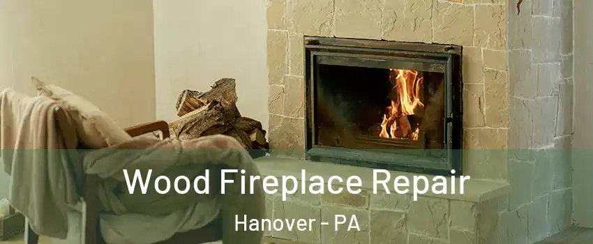  Wood Fireplace Repair Hanover - PA