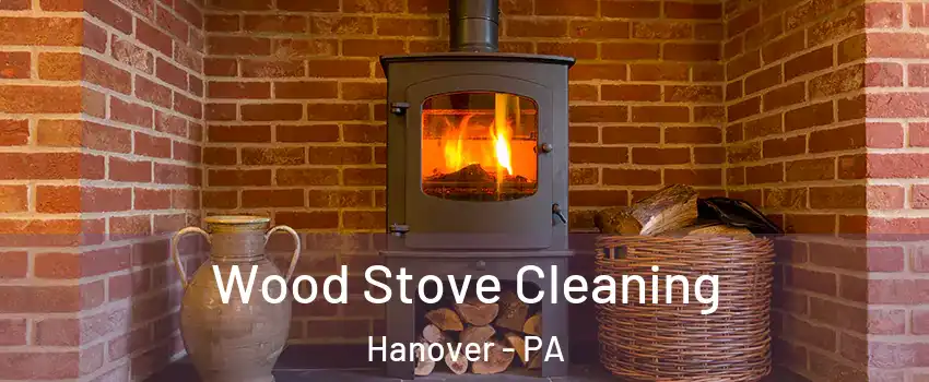  Wood Stove Cleaning Hanover - PA